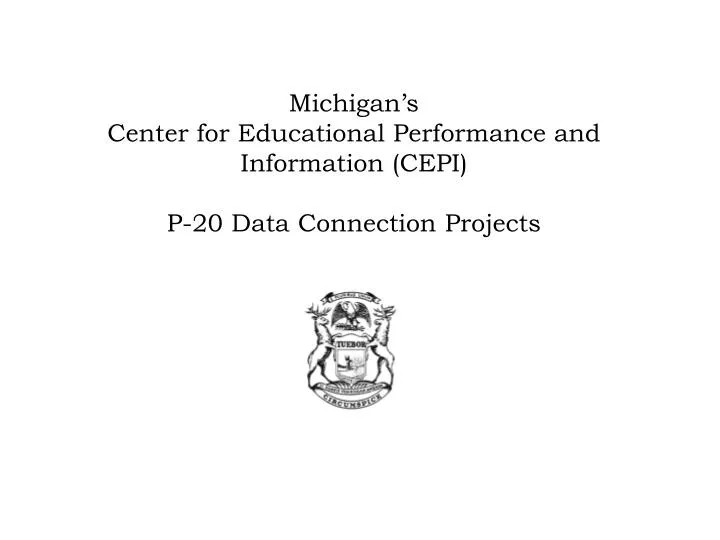 michigan s center for educational performance and information cepi p 20 data connection projects
