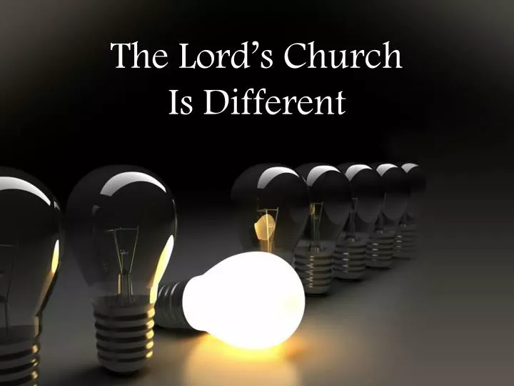 the lord s church is different