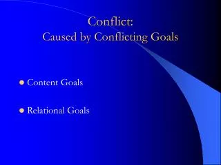 Conflict: Caused by Conflicting Goals