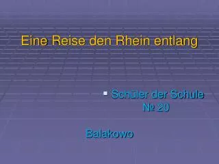 Е ine Reise den Rhein entlang