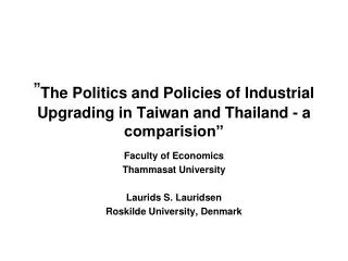 ” The Politics and Policies of Industrial Upgrading in Taiwan and Thailand - a comparision”