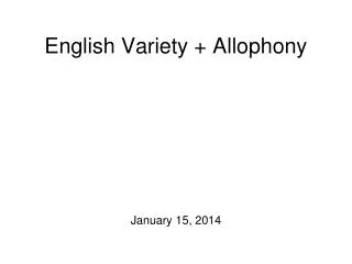 English Variety + Allophony