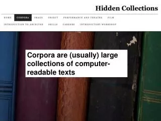 Corpora are (usually) large collections of computer-readable texts