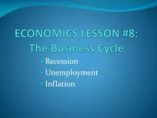 ECONOMICS LESSON #8: The Business Cycle