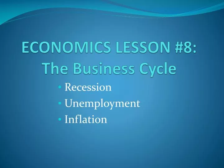 economics lesson 8 the business cycle