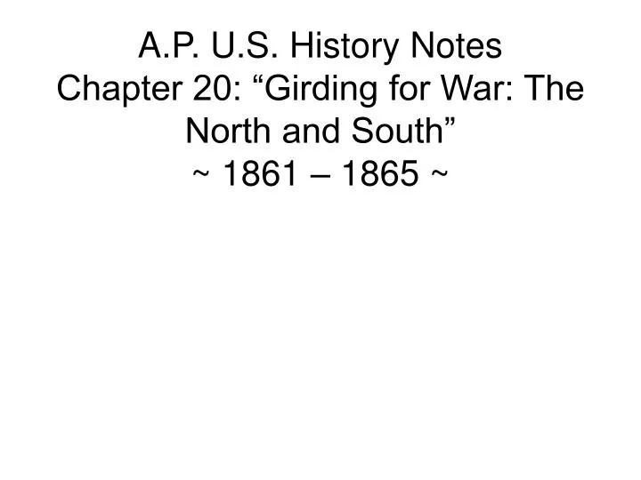 a p u s history notes chapter 20 girding for war the north and south 1861 1865