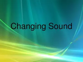 Changing Sound