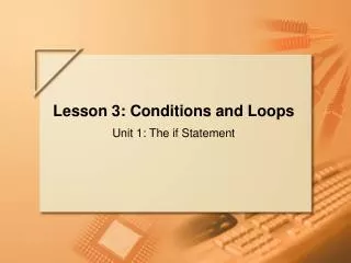 Lesson 3: Conditions and Loops