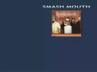 SMASH MOUTH