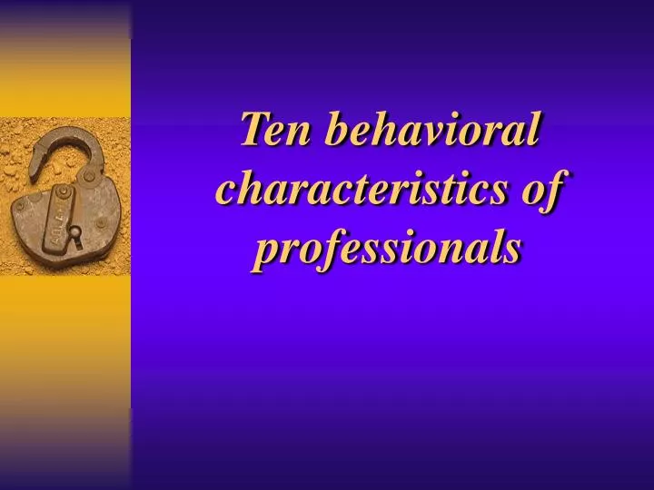 ten behavioral characteristics of professionals