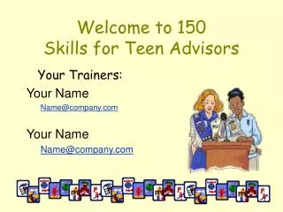 Welcome to 150 Skills for Teen Advisors