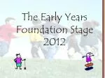The Early Years Foundation Stage 2012 - slide 1