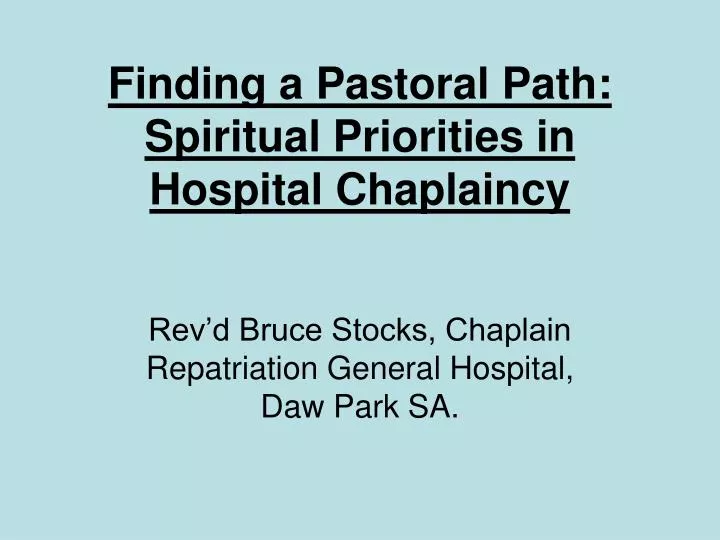 finding a pastoral path spiritual priorities in hospital chaplaincy