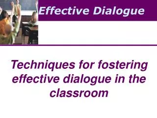Techniques for fostering effective dialogue in the classroom