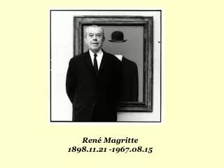 René Magritte 1898.11.21 -1967.08.15