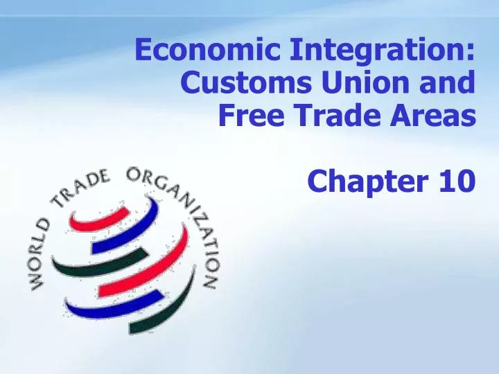 economic integration customs union and free trade areas chapter 10