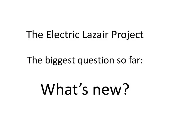 the electric lazair project the biggest question so far what s new