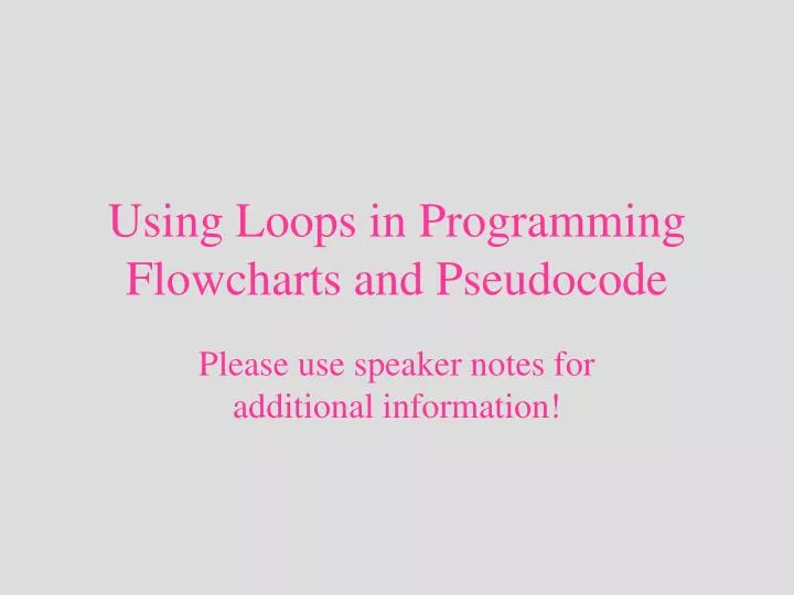 using loops in programming flowcharts and pseudocode