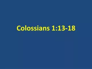 Colossians 1:13-18