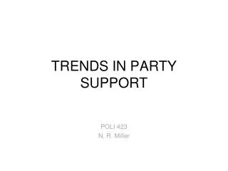 TRENDS IN PARTY SUPPORT