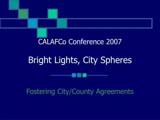 CALAFCo Conference 2007 Bright Lights, City Spheres