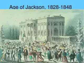 Age of Jackson, 1828-1848