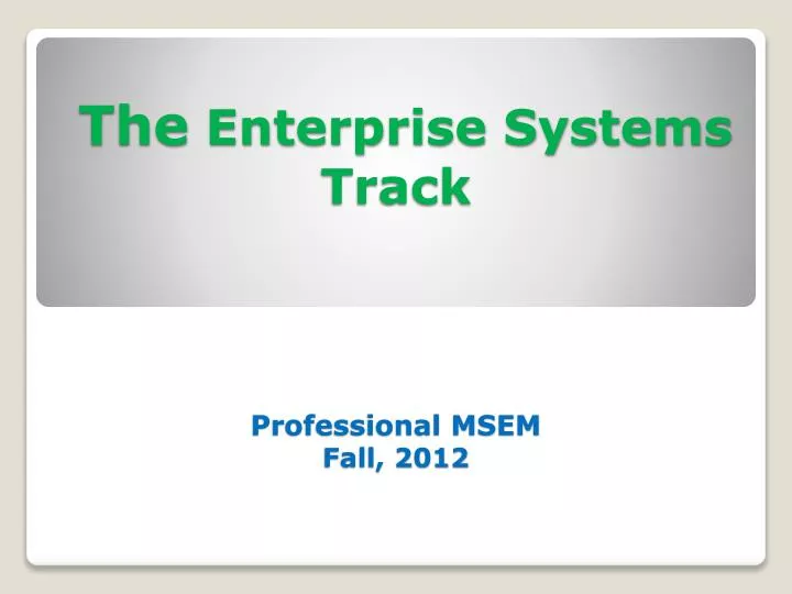 the enterprise systems track professional msem fall 2012