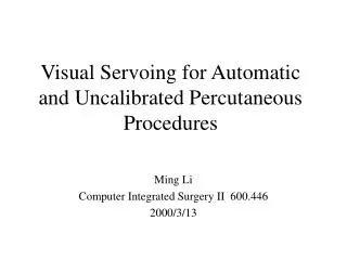 Visual Servoing for Automatic and Uncalibrated Percutaneous Procedures
