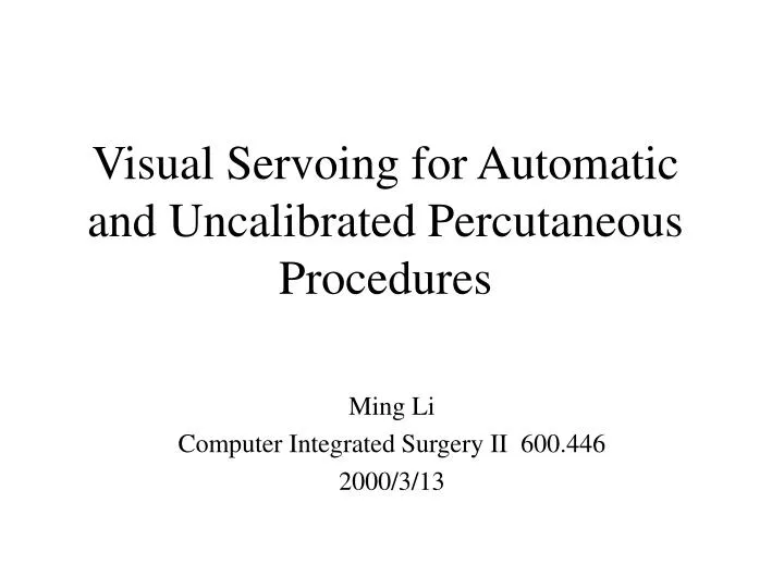visual servoing for automatic and uncalibrated percutaneous procedures
