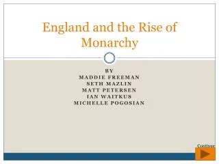 England and the Rise o f Monarchy