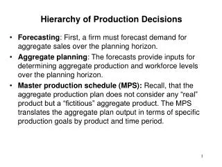 Forecasting : First, a firm must forecast demand for aggregate sales over the planning horizon.