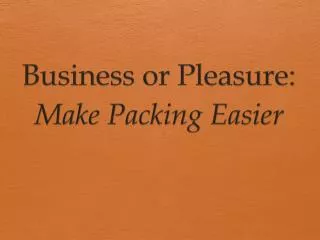Business or Pleasure: Make Packing Easier