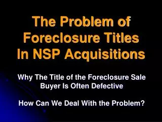 The Problem of Foreclosure Titles In NSP Acquisitions