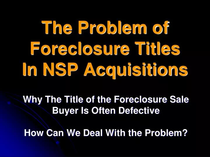 the problem of foreclosure titles in nsp acquisitions