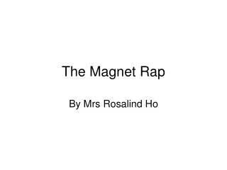 The Magnet Rap