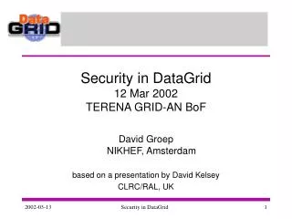 Security in DataGrid 12 Mar 2002 TERENA GRID-AN BoF