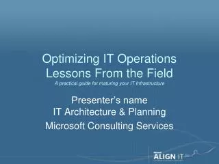 Optimizing IT Operations Lessons From the Field A practical guide for maturing your IT Infrastructure