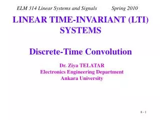 LINEAR TIME-INVARIANT (LTI) SYSTEMS Discrete-Time Convolution