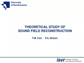 THEORETICAL STUDY OF SOUND FIELD RECONSTRUCTION F.M. Fazi P.A. Nelson