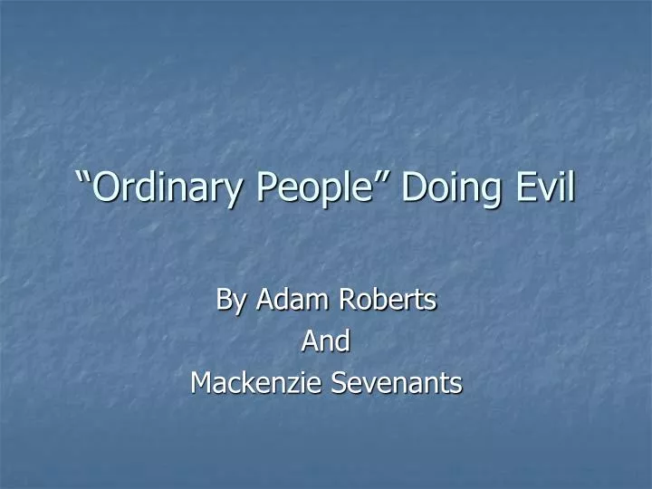 ordinary people doing evil