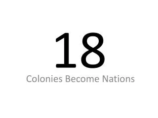 Colonies Become Nations