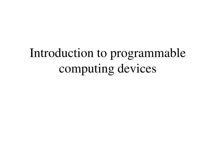 introduction to programmable computing devices