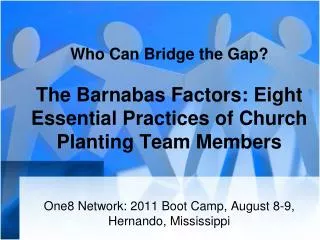 Who Can Bridge the Gap? The Barnabas Factors: Eight Essential Practices of Church Planting Team Members