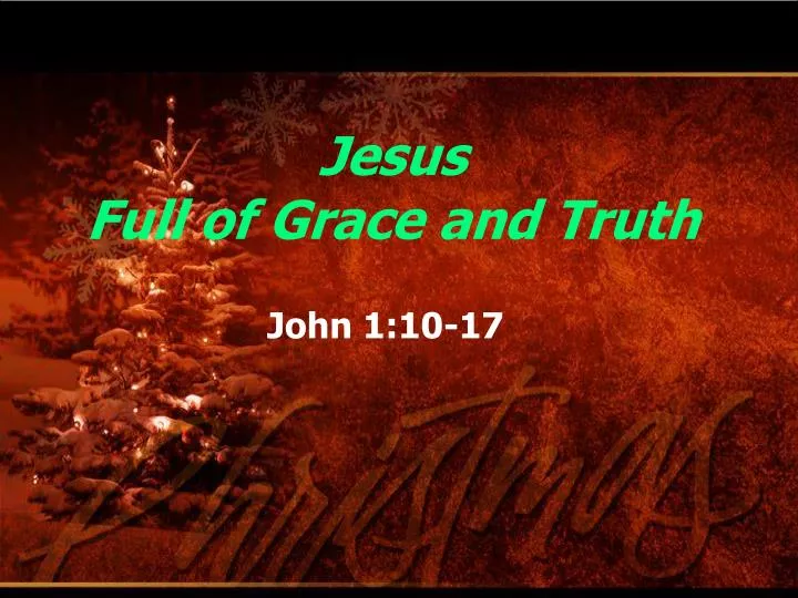 jesus full of grace and truth