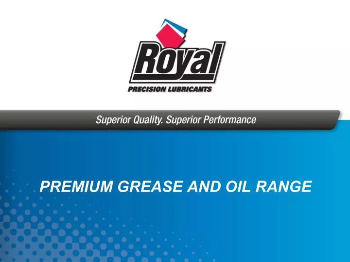 premium grease and oil range