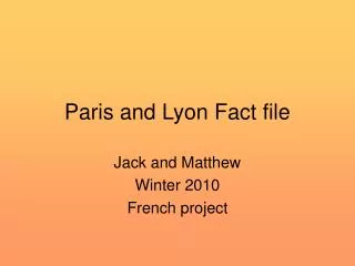 Paris and Lyon Fact file