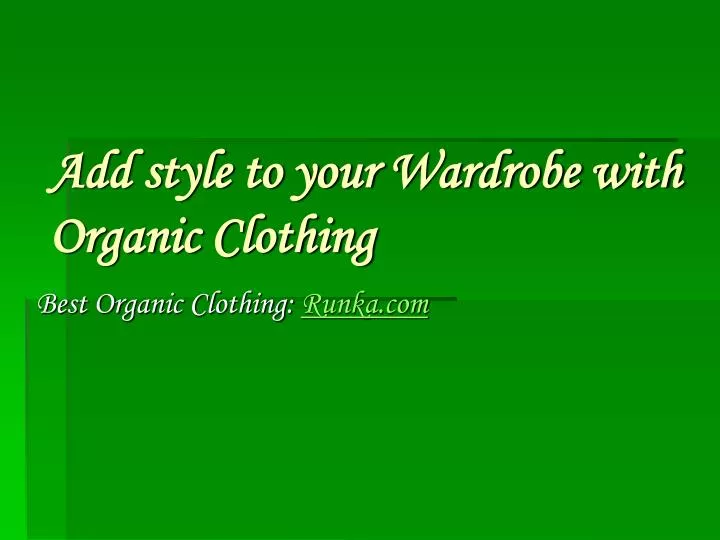 add style to your wardrobe with organic clothing