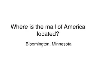 Where is the mall of America located?
