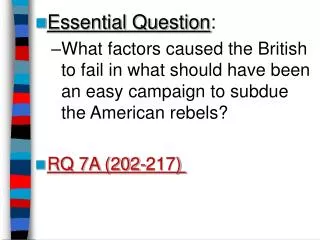 Essential Question : What factors caused the British to fail in what should have been an easy campaign to subdue the Am