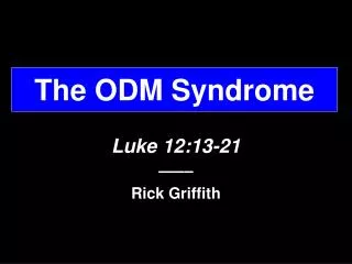 The ODM Syndrome